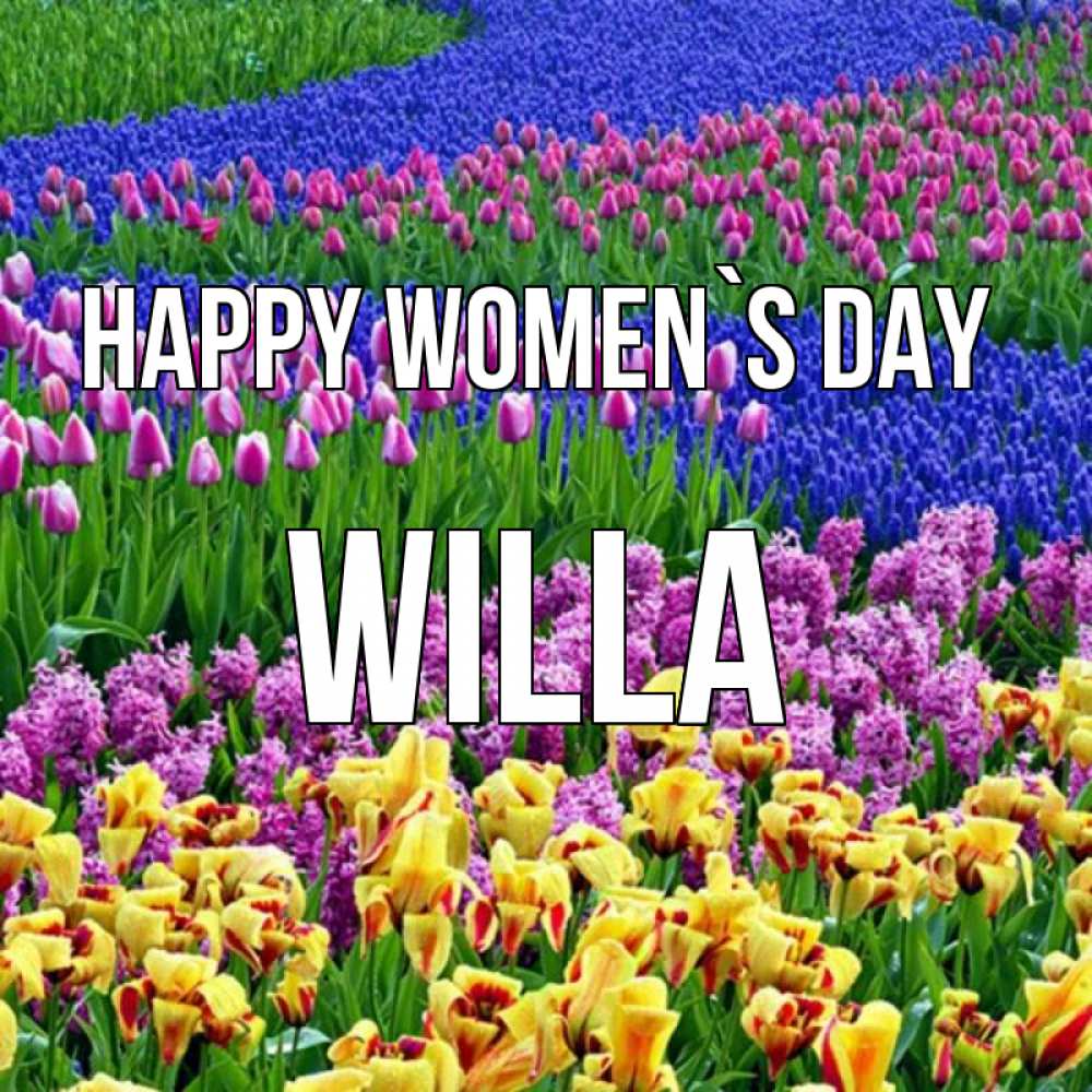 Greetings card с именем, Willa happy women`s day цветы Greetings with text for free download 
